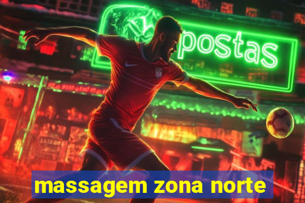 massagem zona norte